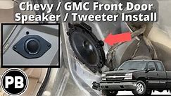 1999 - 2006 Chevy / GMC Front Door Speaker Install