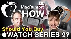 The MacRumors Show: Should You Buy the Apple Watch Series 9?
