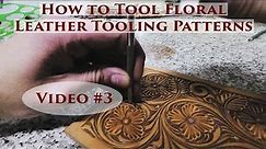 How to Tool Floral Leather Tooling Patterns - Video #3