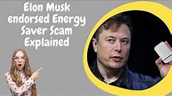 Energy Saver with Elon Musk, Scam Explained | Fake Energy Saver device