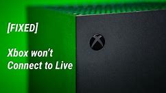 Xbox Won't Connect to Xbox Live? Here are 10 Steps to Fix it [SOLVED]