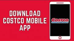 How To Download Costco Mobile App 2024 | Costco App Login