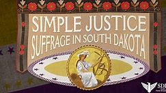 SDPB Documentaries:Simple Justice: Suffrage in South Dakota