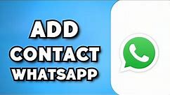 How To Add New Contact in WhatsApp (2023 Guide)