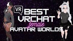 Best VRChat Avatar Worlds | Females (Part 1)