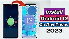 How To Install Android 12 on Any Android Phone | Installing Android 12 on Any Phone in 2023 !