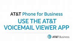 Use the AT&T Voicemail Viewer App | AT&T Phone for Business