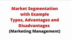 Lec-7 Market Segmentation With Examples||Types, Advantages and Disadvantages|| Marketing Management