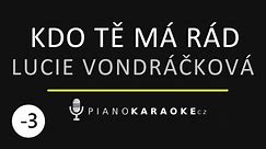 Lucie Vondráčková - Kdo tě má rád (Nižší tónina) | Piano Karaoke Instrumental