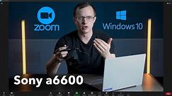How to Use Your Sony a6600 as a Webcam | Zoom | Windows 10