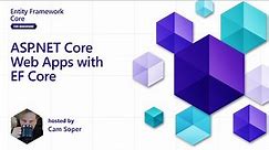 ASP.NET Core Web Apps with EF Core [3 of 5] | Entity Framework Core for Beginners