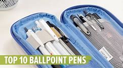 Top 10 Ballpoint Pens