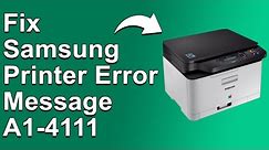 How To Fix The Samsung Printer A1-4111 Error Message - Meaning, Causes, & Solutions (Simple Fix)