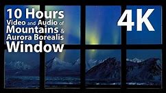 4K HDR 10 hours - Mountains & Aurora Borealis Window - relaxing, gentle, calming