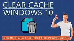 How to Clear All Types of Cache in Windows 10