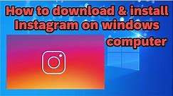 How to download and install Instagram in windows computer