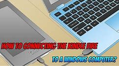 How to Connecting the Kindle Fire to a Windows Computer