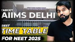 Target AIIMS Delhi || Best Time Table for #neet2025 || Zero to Topper #abksir