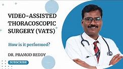 (VATS) Video-Assisted Thoracoscopic Surgery | How is it done? | Dr. Pramod Reddy | CARE Hospitals