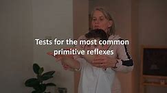 Tests for the most common primitive reflexes
