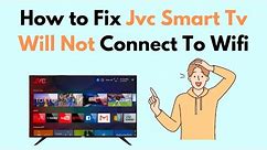 How to Fix Jvc Smart TV Will Not Connect To Wifi
