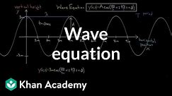 The equation of a wave | Physics | Khan Academy