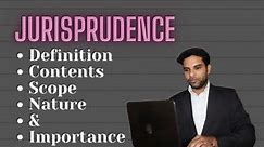 Jurisprudence Lecture , Definitions, Scope, Content, Nature & Importance