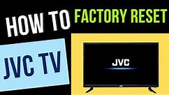 How to Factory Reset JVC Tv to its Factory Settings