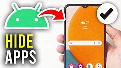 How To Hide Apps On Android - Full Guide