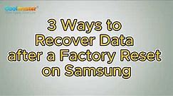 How to Recover Samsung Data after a Factory Reset [3 Ways]