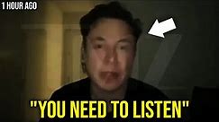 1 Hour Ago: Elon Musk Shares Disturbing Message in Exclusive Video