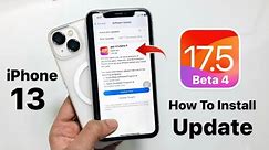 How to Install iOS 17.5 Beta 4 on iPhone 13 - Update iPhone 13