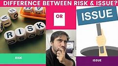 Difference between Risk and Issue | Risk VS Issue | Whats Difference Between Project Issue And Risk?