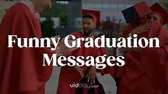 Funny Graduation Messages | What to Say