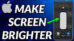 How To Make iPhone Display Brighter