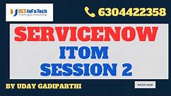 ServiceNow ITOM(Operations Management) session 2 explained in detail by UCS InfoTech