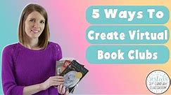 5 Ways to Create a Virtual Book Club for Students