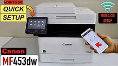 Canon Imageclass MF453dw Setup, Load Paper, WiFi Setup, Install In Phone & Print & Scan Review !!