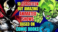 10 Forgotten But Great Cartoons Based On Comic Books!