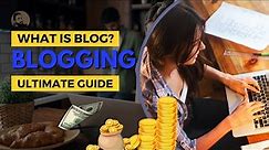 What is a Blog and How Blogging Works - Ultimate Guide.