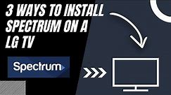 How to Install Spectrum on ANY LG TV (3 Different Ways)