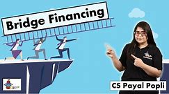 What is Bridge Financing? |How does bridge financing work? |Bridge Financing with examples-Class 12