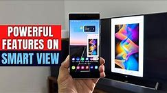 Powerful Features on Samsung Smart View you must know !