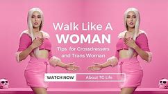How To Walk Like a Woman for Crossdressers and Trans Woman