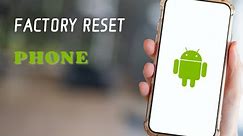 How to Factory Reset Any Android Phone