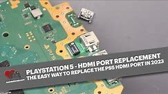 PS5 HDMI Port Replacement the easy way. How to replace the PlayStation 5 HDMI port with a new method