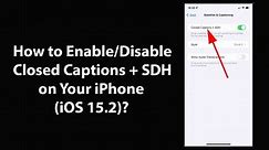How to Enable/Disable Closed Captions + SDH on Your iPhone (iOS 15.2)?