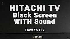Hitachi TV Black Screen WITH Sound | NO Picture But Sound | 10-Min Fixes