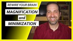 Cognitive Distortions #10: MAGNIFICATION & MINIMIZATION | Dr. Rami Nader