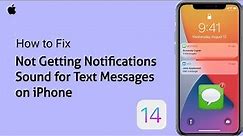 Not Getting Notifications Sound for Text Messages on iPhone after iOS 14 [Fixed]
